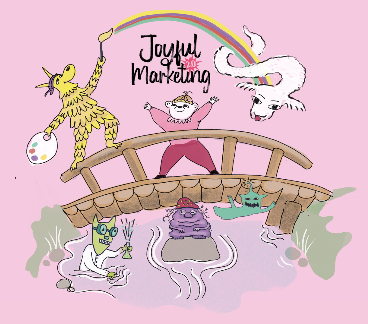 The full cast of Joyful Marketing 2.0 characters on a bridge over a pond, under a rainbow, with the title 'Joyful Marketing 2.0' lettered at the top.